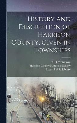 bokomslag History and Description of Harrison County, Given in Townships