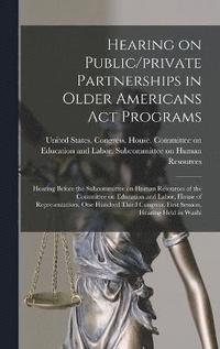 bokomslag Hearing on Public/private Partnerships in Older Americans Act Programs
