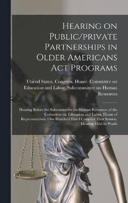 Hearing on Public/private Partnerships in Older Americans Act Programs 1