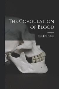 bokomslag The Coagulation of Blood