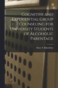 bokomslag Cognitive and Experiential Group Counseling for University Students of Alcoholic Parentage
