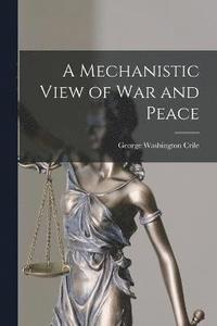bokomslag A Mechanistic View of War and Peace