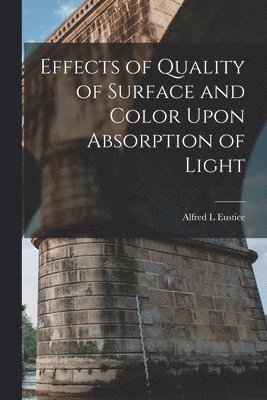 bokomslag Effects of Quality of Surface and Color Upon Absorption of Light