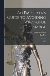 bokomslag An Employer's Guide to Avoiding Wrongful Discharge