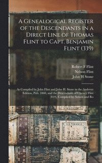 bokomslag A Genealogical Register of the Descendants in a Direct Line of Thomas Flint to Capt. Benjamin Flint (339)