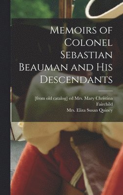 bokomslag Memoirs of Colonel Sebastian Beauman and his Descendants