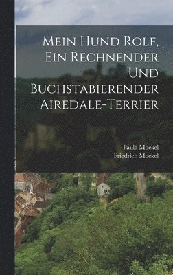 bokomslag Mein hund Rolf, ein rechnender und buchstabierender Airedale-terrier