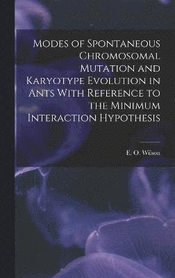 bokomslag Modes of Spontaneous Chromosomal Mutation and Karyotype Evolution in Ants With Reference to the Minimum Interaction Hypothesis