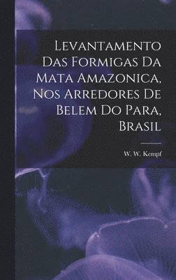 bokomslag Levantamento das Formigas da Mata Amazonica, nos Arredores de Belem do Para, Brasil