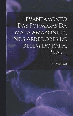 Levantamento das Formigas da Mata Amazonica, nos Arredores de Belem do Para, Brasil 1