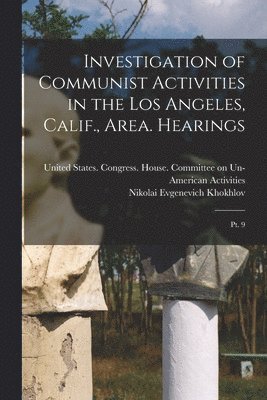 bokomslag Investigation of Communist Activities in the Los Angeles, Calif., Area. Hearings