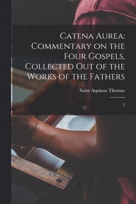 Aquinas Thomas - Catena Aurea, Häftad