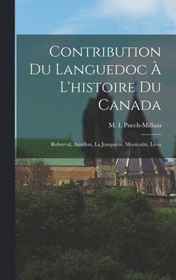 M L Puech-Milhau, M. L. Puech-Milhau - Contribution du Languedoc à l'histoire du Canada, Inbunden