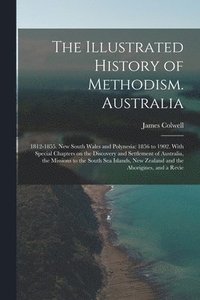 bokomslag The Illustrated History of Methodism. Australia