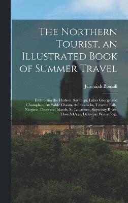 bokomslag The Northern Tourist, an Illustrated Book of Summer Travel