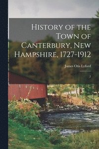 bokomslag History of the Town of Canterbury, New Hampshire, 1727-1912