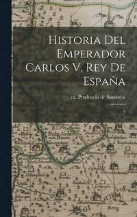 bokomslag Historia del Emperador Carlos V, Rey de Espaa