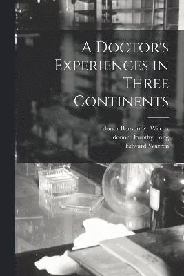 bokomslag A Doctor's Experiences in Three Continents