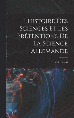 bokomslag L'histoire des sciences et les prtentions de la science allemande