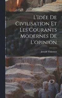 bokomslag L'Ide de civilisation et les courants modernes de l'opinion