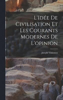 bokomslag L'Ide de civilisation et les courants modernes de l'opinion