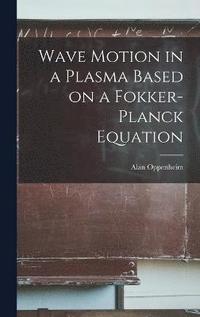 bokomslag Wave Motion in a Plasma Based on a Fokker-Planck Equation