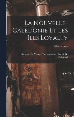 bokomslag La Nouvelle-Caldonie et les Iles Loyalty; souvenirs de voyage d'un naturaliste, traduit de l'allemand