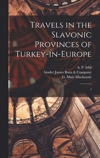 bokomslag Travels in the Slavonic Provinces of Turkey-in-Europe: 1
