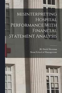 bokomslag Misinterpreting Hospital Performance With Financial Statement Analysis