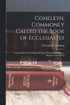 Coheleth, Commonly Called the Book of Ecclesiastes 1