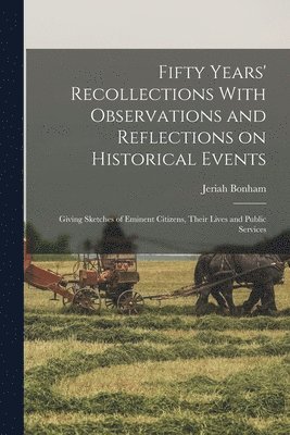 bokomslag Fifty Years' Recollections With Observations and Reflections on Historical Events