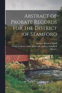 bokomslag Abstract of Probate Records for the District of Stamford