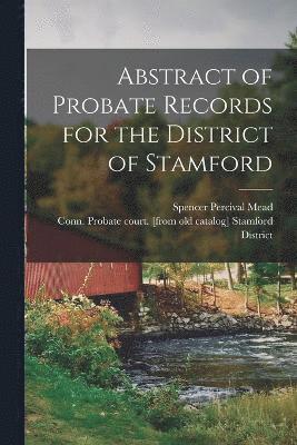 Abstract of Probate Records for the District of Stamford 1