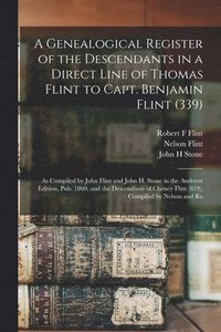 bokomslag A Genealogical Register of the Descendants in a Direct Line of Thomas Flint to Capt. Benjamin Flint (339)