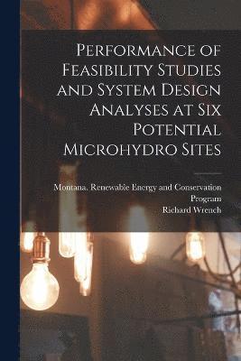 Performance of Feasibility Studies and System Design Analyses at six Potential Microhydro Sites 1