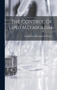 bokomslag The Control Of Lipid Metabolism