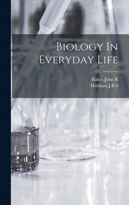 John R Baker, Jbs Haldane - Biology In Everyday Life, Inbunden