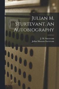 bokomslag Julian M. Sturtevant. An Autobiography