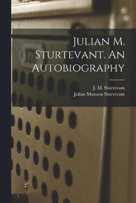 Julian M. Sturtevant. An Autobiography