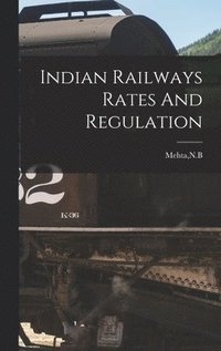 bokomslag Indian Railways Rates And Regulation