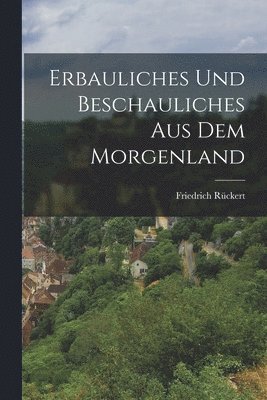 bokomslag Erbauliches und Beschauliches aus dem Morgenland