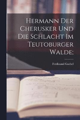 Hermann der Cherusker und die Schlacht im Teutoburger Walde; 1