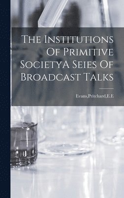bokomslag Institutions Of Primitive SocietyA Seies Of Broadcast Talks