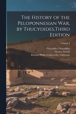 Thucydides Thucydides, Thomas Arnold, Richard Philip Goldsworthy Tiddeman - History of the Peloponnesian War, by Thucydides, Third Edition, Häftad