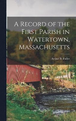 bokomslag Record of the First Parish in Watertown, Massachusetts