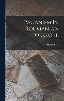 Paganism In Roumanian Folklore 1