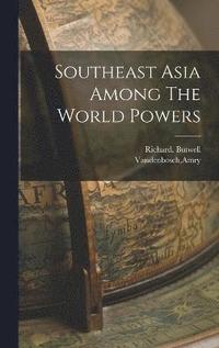 bokomslag Southeast Asia Among The World Powers