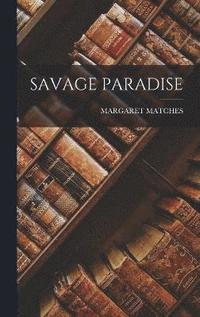 bokomslag Savage Paradise