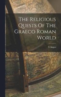 bokomslag The Religious Quests Of The Graeco Roman World