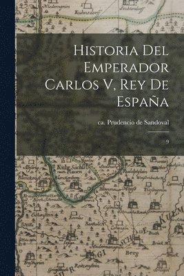 bokomslag Historia del Emperador Carlos V, Rey de España